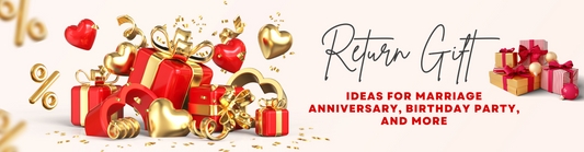 Return Gift Ideas for Marriage Anniversary, Birthday Party, and More